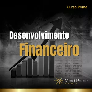 Curso Desenvolvimento Financeiro da Mind Prime - Assuma o Controle da Sua Vida Financeira!
