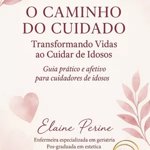 Imagem de capa para o Ebook O caminho do cuidado - Transformando vidas ao cuidar de idosos