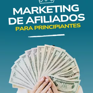 Imagen de portada para Ebook Marketing de Afiliados para Principiantes: Gana Dinero Desde Cero