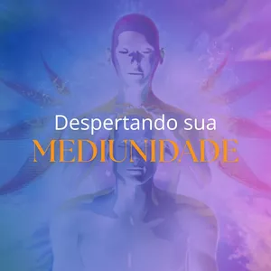 Imagem de capa para o Curso online Despertando sua Mediunidade