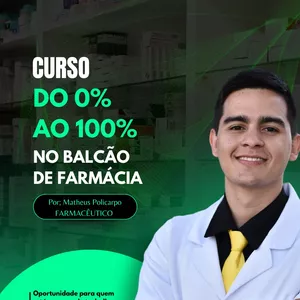 Curso Do 0% ao 100% no balcão de Farmácia. por Matheus Policarpo Farmacêutico
