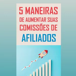 Imagem de capa para o Ebook 5 MANEIRAS DE AUMENTAR SUAS COMISSÕES DE AFILIADO 