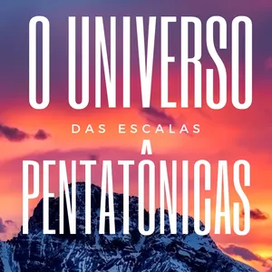 Imagem de capa para o Ebook O Universo das escalas pentatônicas