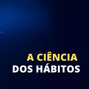 Imagem de capa para o Ebook A Ciência dos Hábitos