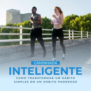 Imagem de capa para o Ebook Caminhada Inteligente: Como Transformar um Hábito Simples em um Hábito Poderoso