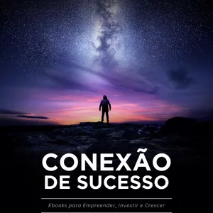 Imagem de capa para o Ebook Conexão de Sucesso: Ebooks para Empreender, Investir e Crescer