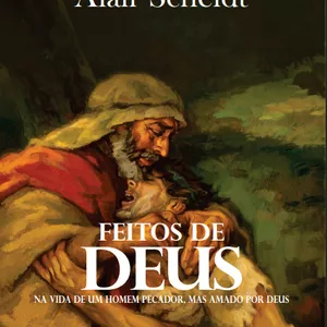 Imagem de capa para o Ebook Feitos de Deus na vida de um homem pecador, mas amado por Deus