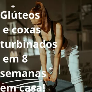 Imagem de capa para o Ebook Glúteos e coxas turbinados em 8 semanas em casa 