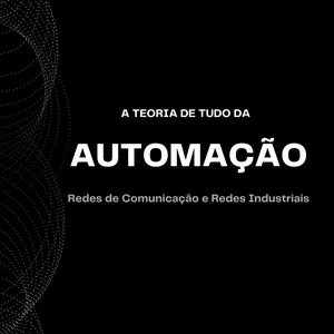 Imagem de capa para o Ebook A teoria de tudo da Automação: Redes de Comunicação e Redes Industriais
