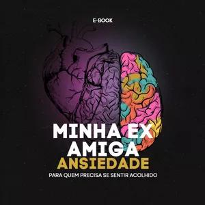 Imagem de capa para o Ebook Minha ex amiga Ansiedade