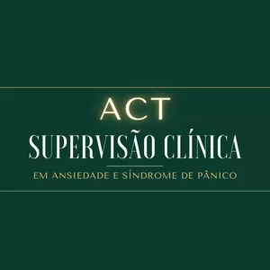 Imagem de capa para o Curso online ACT - SUPERVISÃO CLÍNICA EM ANSIEDADE E SÍNDROME DE PÂNICO