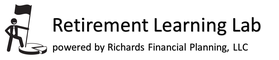 Retirement Learning Lab powered by Richards Financial Planning, LLC