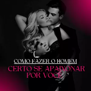 Imagem de capa para o Ebook COMO FAZER O HOMEM CERTO DE SE APAIXONAR POR VOCÊ