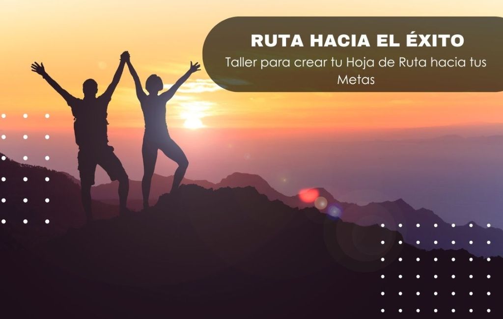 Planifica tu Éxito: Taller para crear tu Hoja de Ruta hacia tus Metas