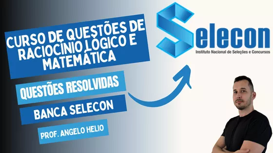 RACIOCÍNIO LÓGICO PARA CONCURSOS, LÓGICA PARA CONCURSOS, MATEMÁTICA PARA CONCURSOS, PROFESSOR ANGELO HELIO, BANCA IDECAN, BANCA SELECON, INSTITUTO ACCESS