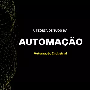 Imagem de capa para o Ebook A teoria de tudo da Automação: Automação Industrial