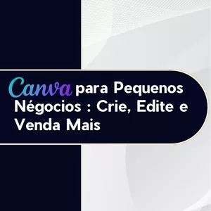 Imagem de capa para o Ebook  Canva para Pequenos Négocios : Crie, Edite e Venda Mais