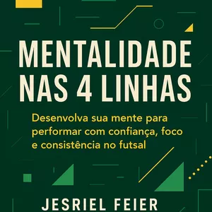 Imagem de capa para o Ebook Mentalidade nas 4 Linhas - Desenvolva sua mente para performar com confiança, foco e consistência.