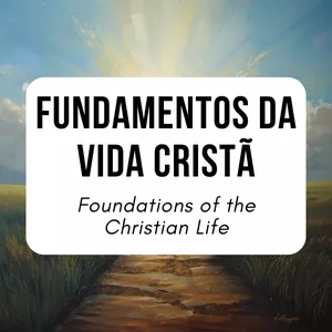 Imagem de capa para o Curso online Fundamentos da Vida Cristã | Foundations of the Christian Life