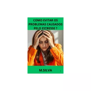 Imagem de capa para o Ebook COMO EVITAR OS PROBLEMAS CAUSADOS PELO ESTRESSE ?