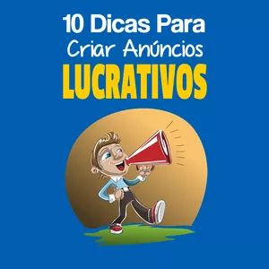 Imagem de capa para o Ebook 10 Dicas Para Criar Anúncios Lucrativos