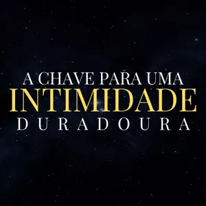 Imagem de capa para o Ebook A chave para uma intimidade duradoura