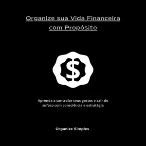 Imagem de capa para o Ebook Organize sua Vida Financeira com Propósito
