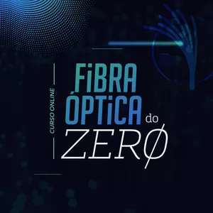 Imagem de capa para o Curso online FIBRA ÓPTICA DO ZERO 