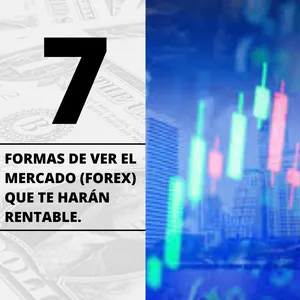 Imagen de portada para Curso online 7 FORMAS DE VER EL MERCADO (FOREX) QUE TE HARÁN RENTABLE.