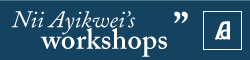 Nii Ayikwei's Workshops