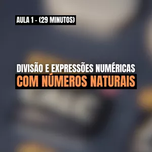 Imagem de capa para o Curso online Divisão e expressões numéricas com números naturais - #Aula 1 (29 minutos)