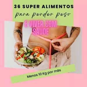 Imagem de capa para o Ebook 36 SUPER ALIMENTOS para PERDER PESO e VIVER com SAÚDE - Menos 10 Kg por mês