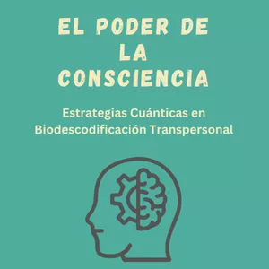 Imagen de portada para Ebook El Poder de la Consciencia: Estrategias Cuánticas en Biodescodificación Transpersonal