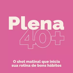 Imagem de capa para o Curso online Plena 40+ (kit promo 6 unidades)