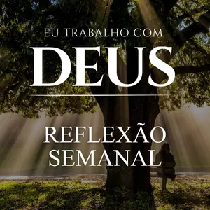 Imagem de capa para o Curso online Reflexão Semanal - Eu Trabalho com Deus