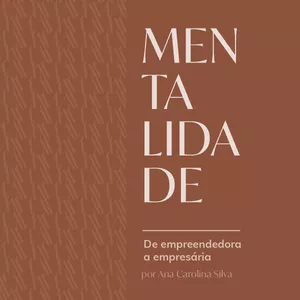 Imagem de capa para o Ebook Mentalidade de Empreendedora a Empresária