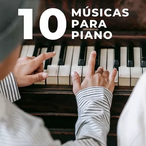 Imagem de capa para o Ebook 10 MÚSICAS PARA PIANO: TOQUE PIANO FÁCIL