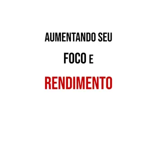 Imagem de capa para o Ebook Aumentando seu Foco e Rendimento