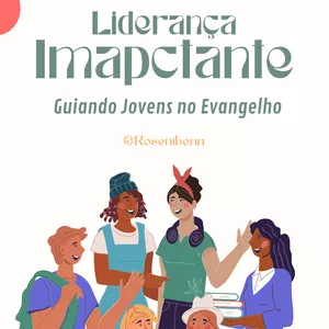 Imagem de capa para o Ebook Liderança Impactante Guiando os Jovens ao Evangelho 