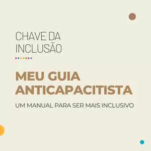 Imagem de capa para o Ebook Meu Guia Anticapacitista - Chave da Inclusão