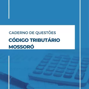 Imagem do curso Caderno de Questões - Código Tributário do Município de Mossoró