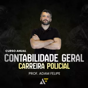 Imagem do curso Contabilidade Geral | Carreiras Policiais - Prof. Adam Felipe
