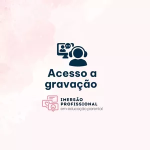 Imagem de capa para o Curso online Acesso a Gravação - Imersão Profissional em Educação Parental