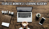 Fearless Women's E-Learning Academy