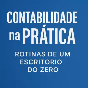 Imagem de capa para o Ebook Contabilidade na Prática:  Rotinas de um Escritório do Zero