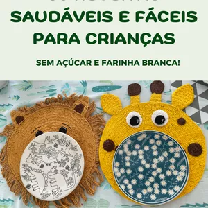 30 Receitas Rápidas e Fáceis para Crianças - Sem açúcar e Farinha Branca