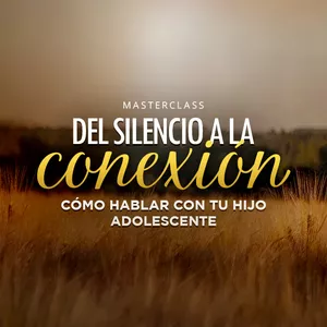 Imagen de portada para Curso online Del silencio a la conexión: Cómo hablar con tu hijo adolescente