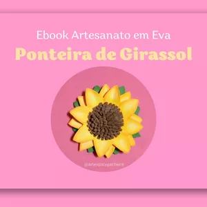 Imagem de capa para o Ebook Como fazer Ponteira de Girassol em EVA?