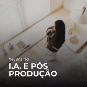 Imagem de capa para o Curso online HEYENSINA - I.A. E PÓS PRODUÇÃO