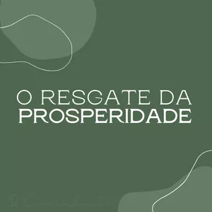 Imagem de capa para o Curso online O RESGATE DA PROSPERIDADE - por Gi Olliotti